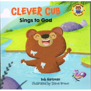 Clever Cub Sings To God By Bob Hartman